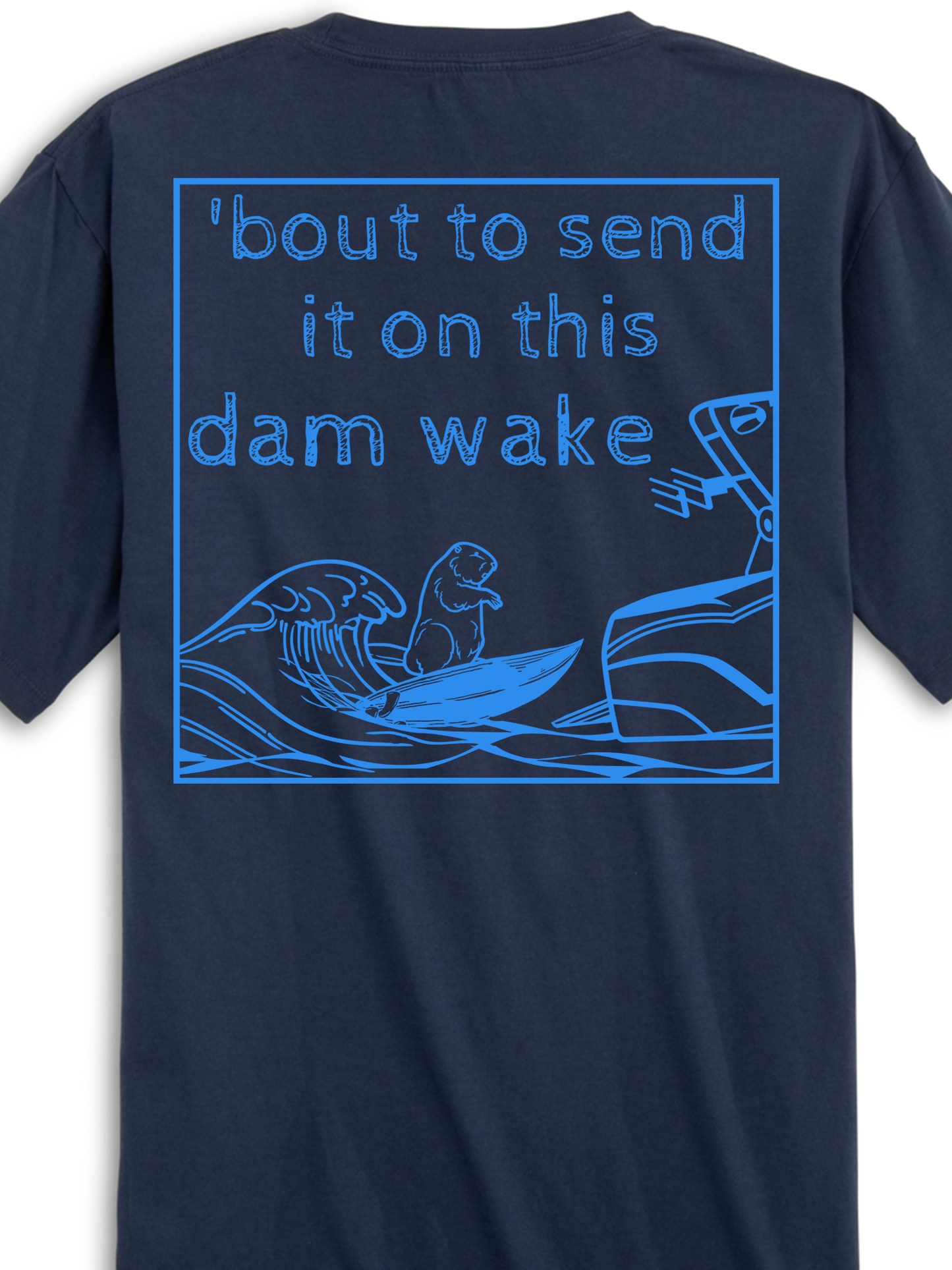 'bout to send it on this dam wake -Navy